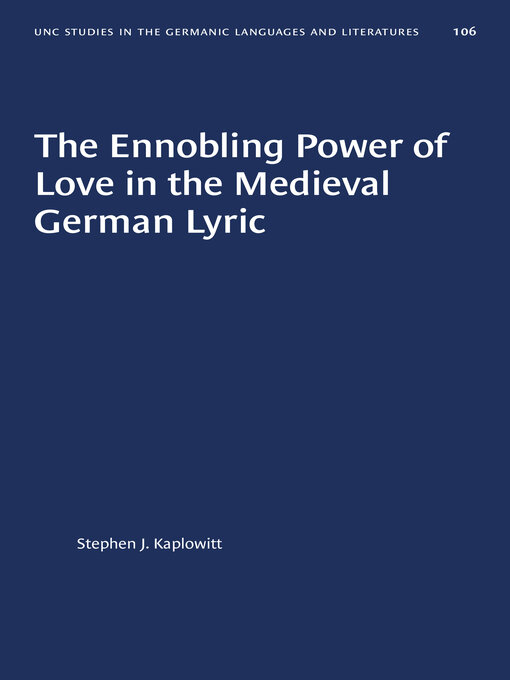 Title details for The Ennobling Power of Love in the Medieval German Lyric by Stephen J. Kaplowitt - Available
